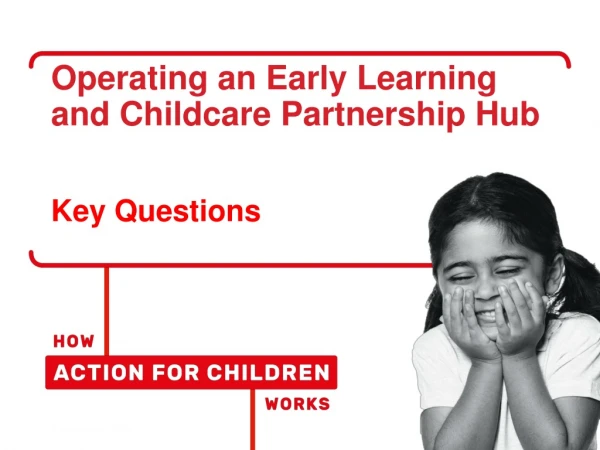 O perating an Early Learning and Childcare Partnership Hub