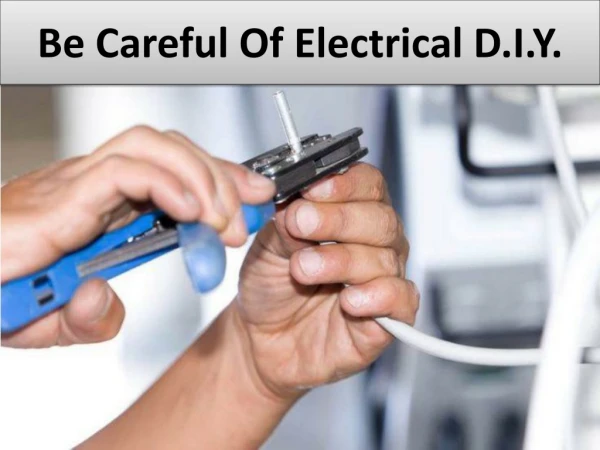 Be Careful Of Electrical D.I.Y.