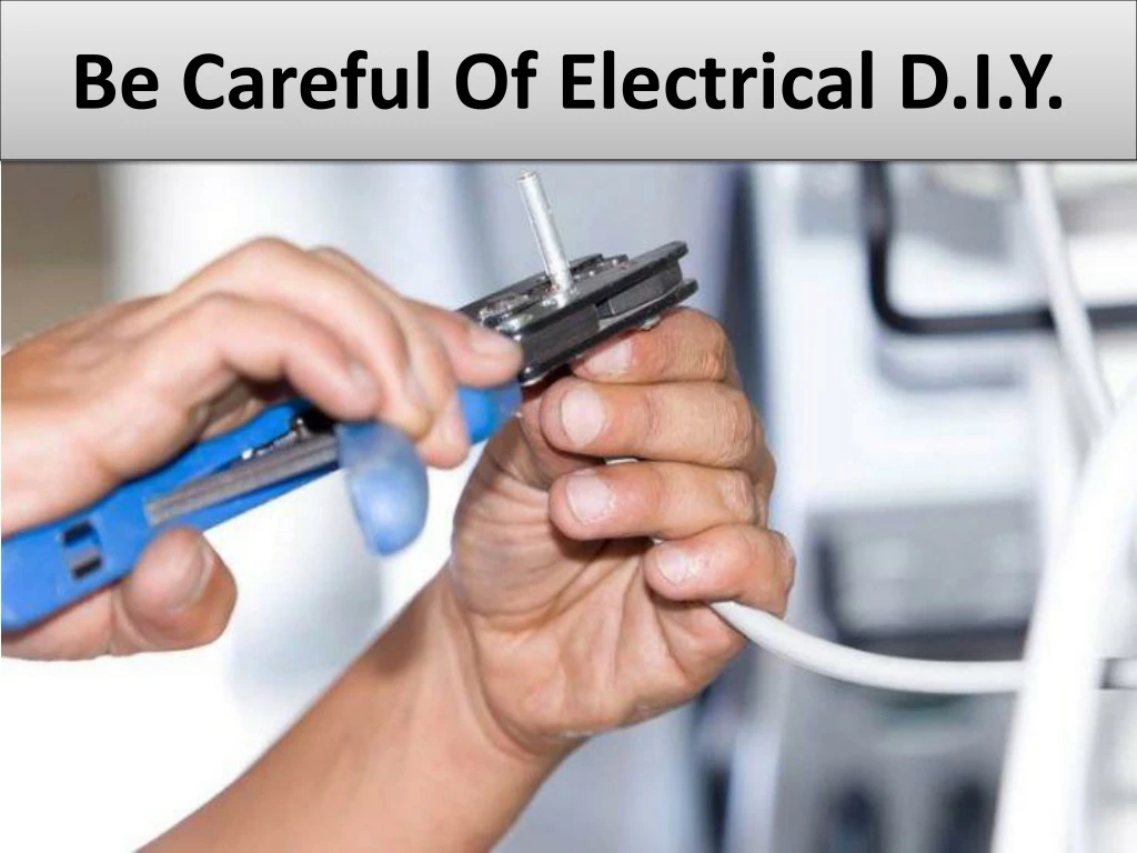be careful of electrical d i y