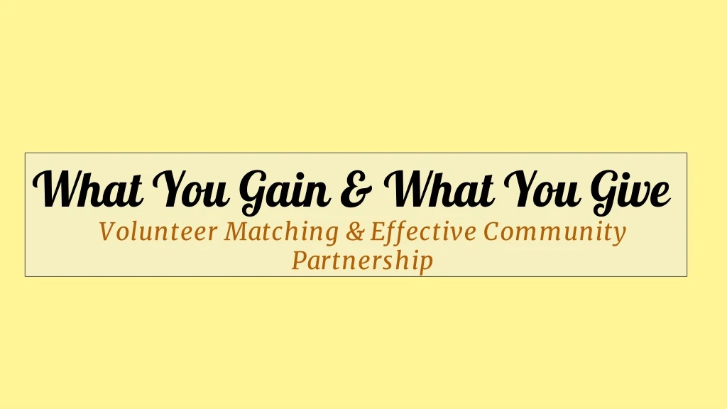 what you gain what you give volunteer matching