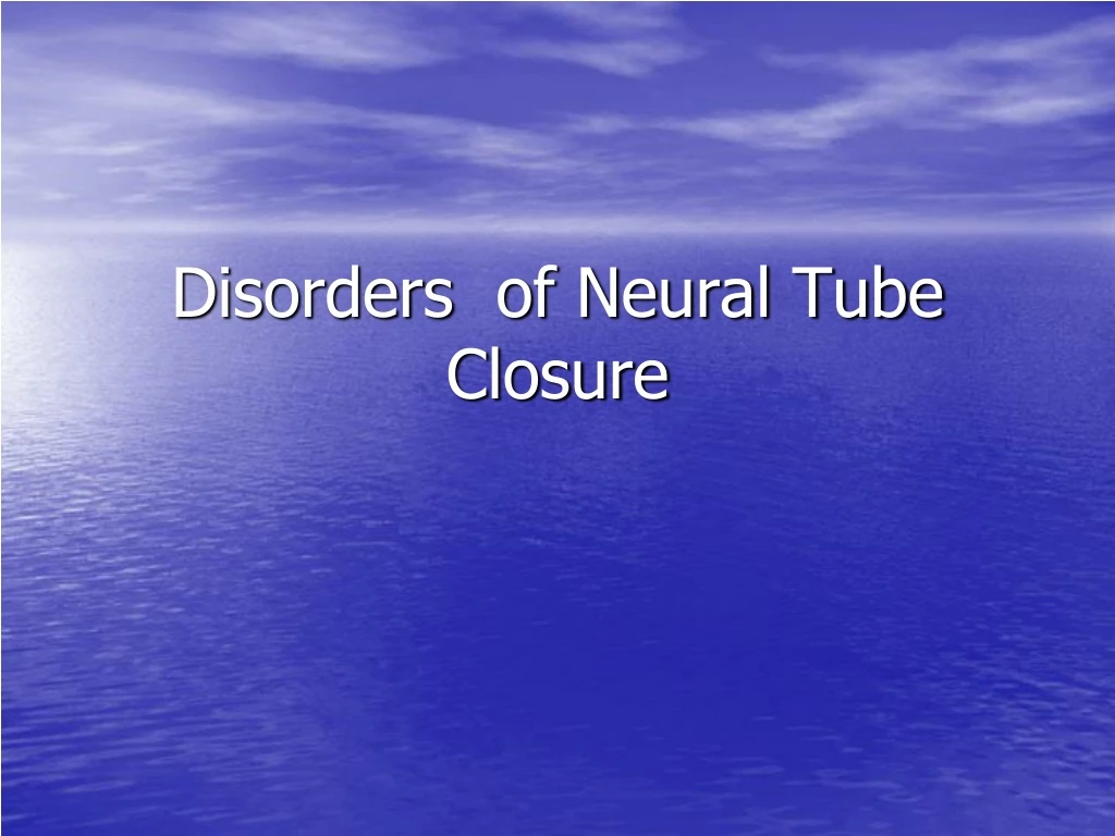 disorders of neural tube closure