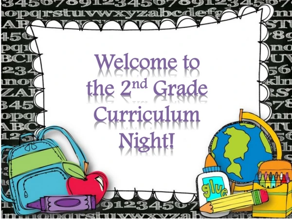 Welcome to the 2 nd Grade Curriculum Night!