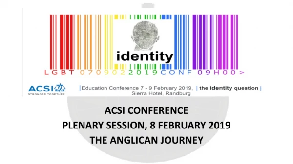 ACSI CONFERENCE PLENARY SESSION, 8 FEBRUARY 2019 THE ANGLICAN JOURNEY