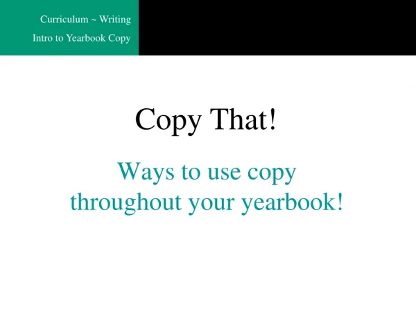 Ways to use copy throughout your yearbook!