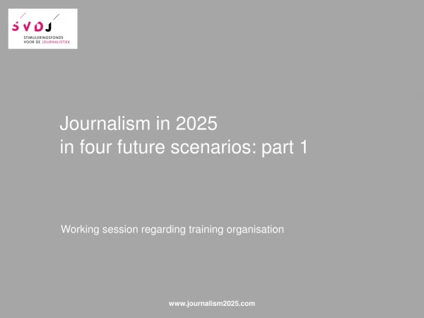Journalism in 2025 in four future scenarios: part 1