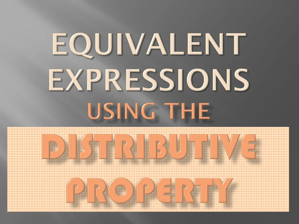 equivalent expressions using the distributive property