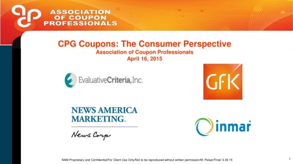 CPG Coupons: The Consumer Perspective Association of Coupon Professionals April 16, 2015