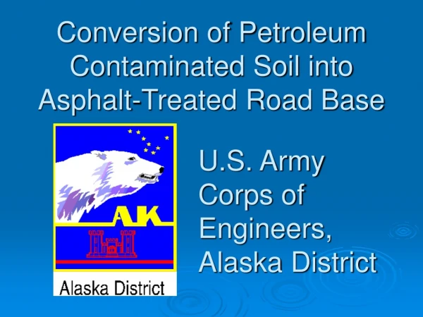 Conversion of Petroleum Contaminated Soil into Asphalt-Treated Road Base