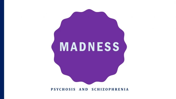 Psychosis and schizophrenia