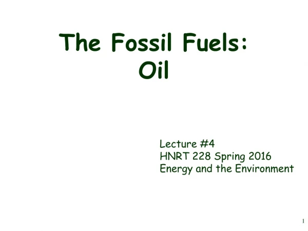 The Fossil Fuels: Oil