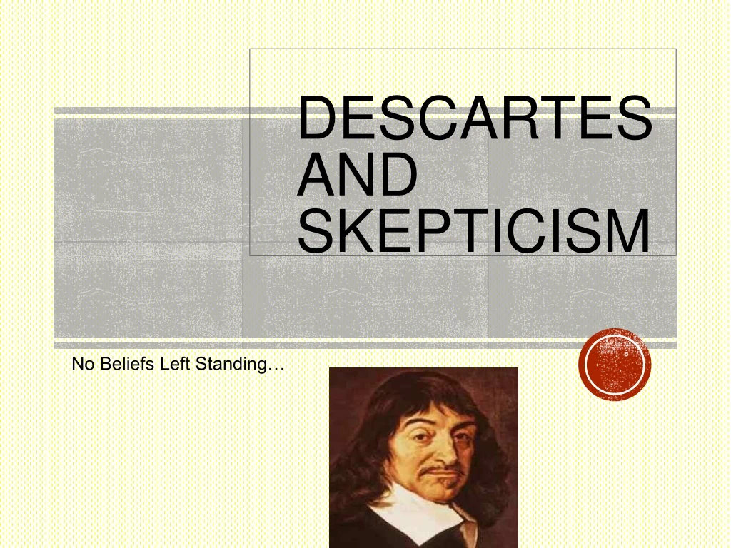 PPT - Descartes And Skepticism PowerPoint Presentation, Free Download ...