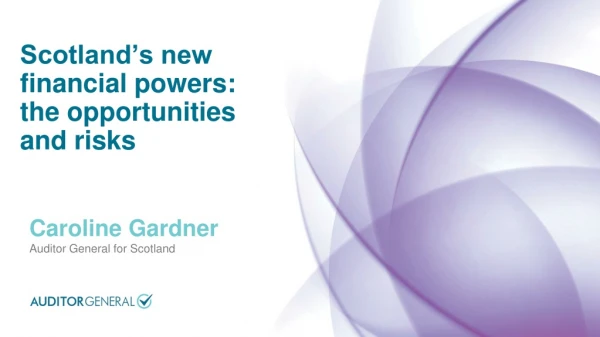 Scotland’s new financial powers: the opportunities and risks