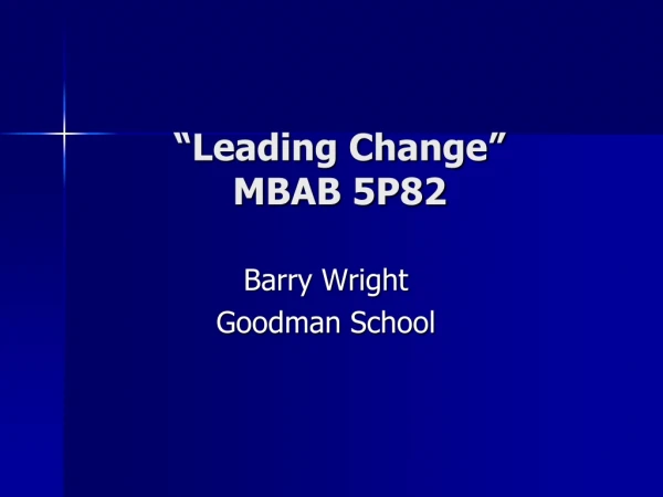 “Leading Change” MBAB 5P82