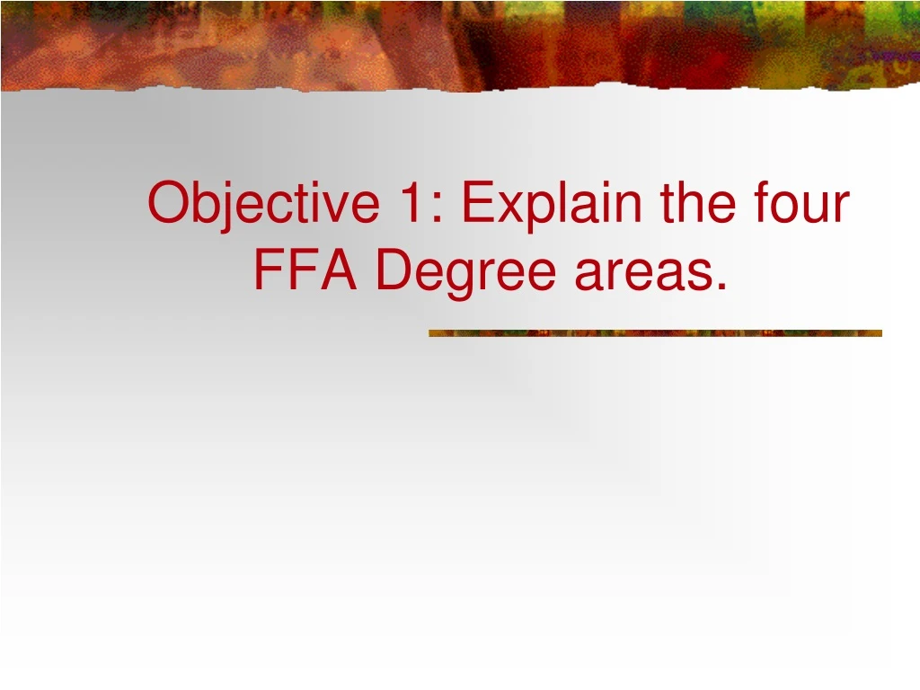 objective 1 explain the four ffa degree areas
