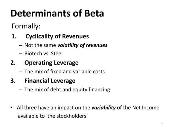 Determinants of Beta Formally: Cyclicality of Revenues Not the same volatility of revenues