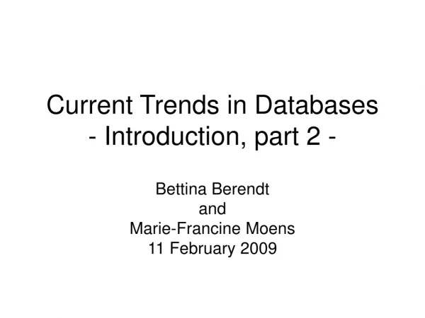 Current Trends in Databases - Introduction, part 2 -