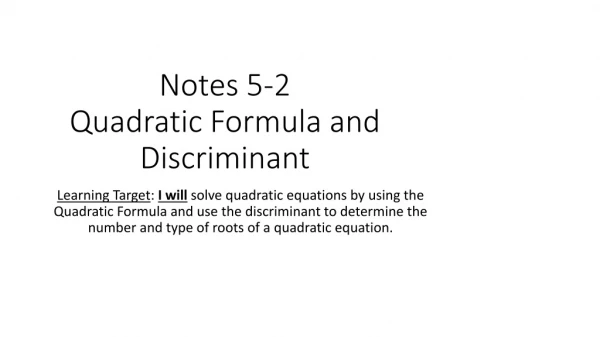 Notes 5-2 Quadratic Formula and Discriminant