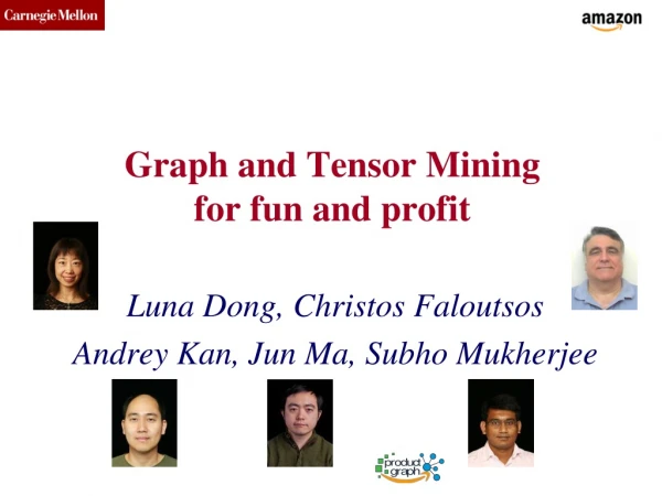 Graph and Tensor Mining for fun and profit