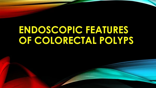 endoscopic features of colorectal polyps