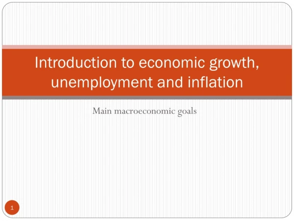 Introduction to economic growth, unemployment and inflation