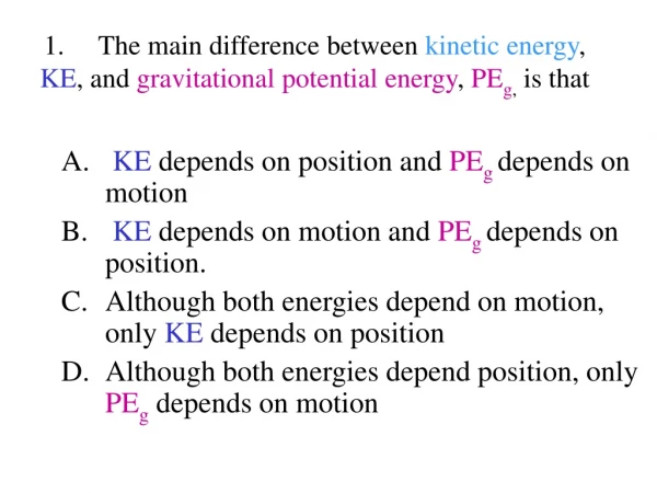 KE depends on position and PE g depends on motion