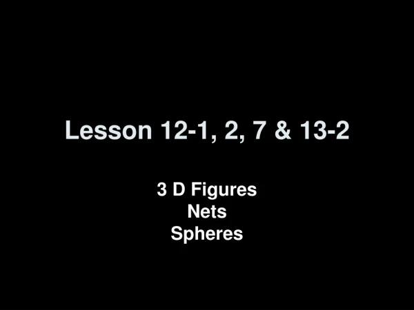 Lesson 12-1, 2, 7 &amp; 13-2