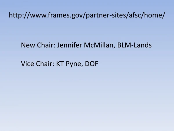 New Chair: Jennifer McMillan, BLM-Lands Vice Chair: KT Pyne , DOF