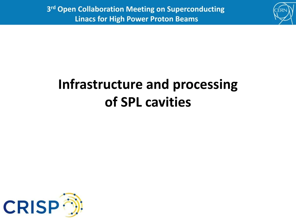 infrastructure and processing of spl cavities