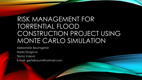 Risk management for torrential flood construction project using monte carlo simulation