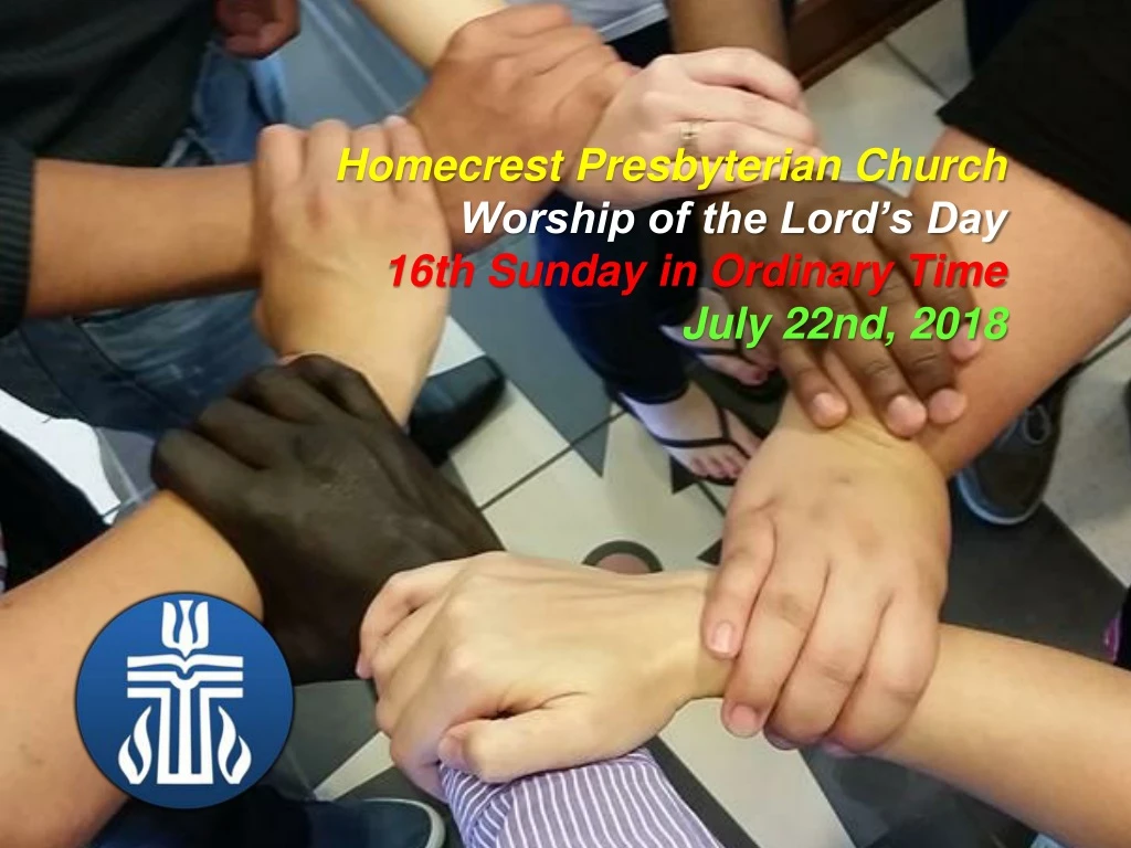 homecrest presbyterian church worship of the lord s day 16th sunday in ordinary time july 22nd 2018