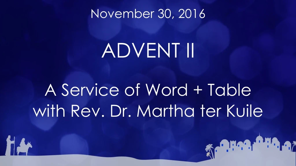 november 30 2016 advent ii a service of word table with rev dr martha ter kuile