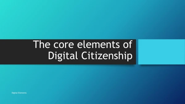 The core elements of Digital Citizenship