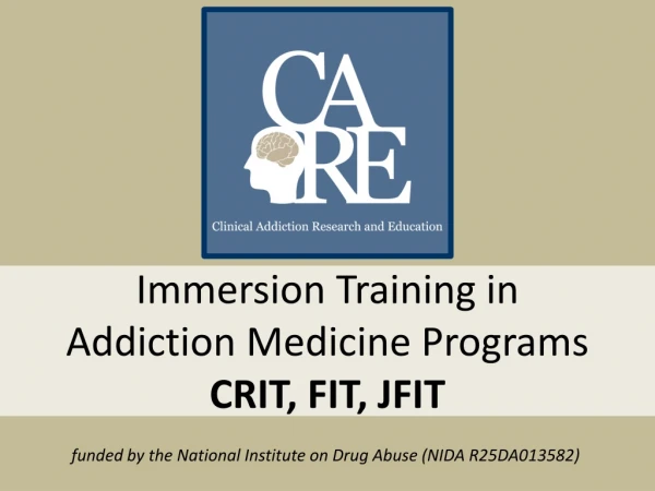 Immersion Training in Addiction Medicine Programs CRIT, FIT, JFIT
