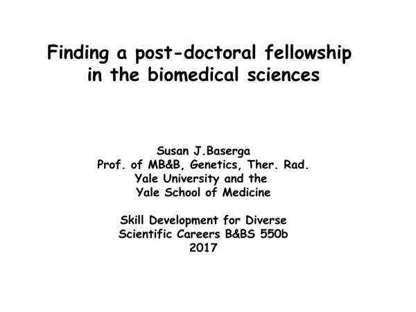 Finding a post-doctoral fellowship in the biomedical sciences Susan J.Baserga