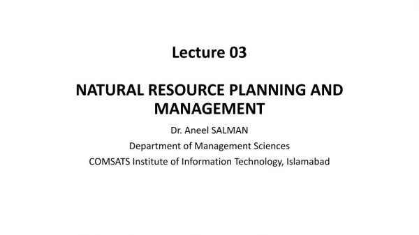 Lecture 03 NATURAL RESOURCE PLANNING AND MANAGEMENT