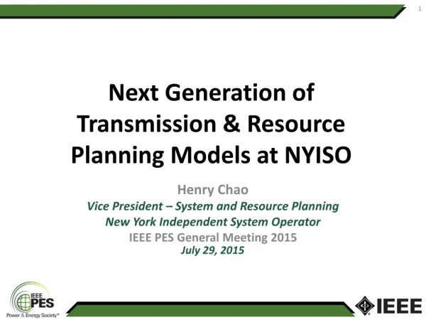 Next Generation of Transmission &amp; Resource Planning Models at NYISO