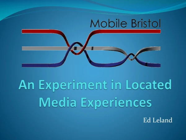 An Experiment in Located Media Experiences