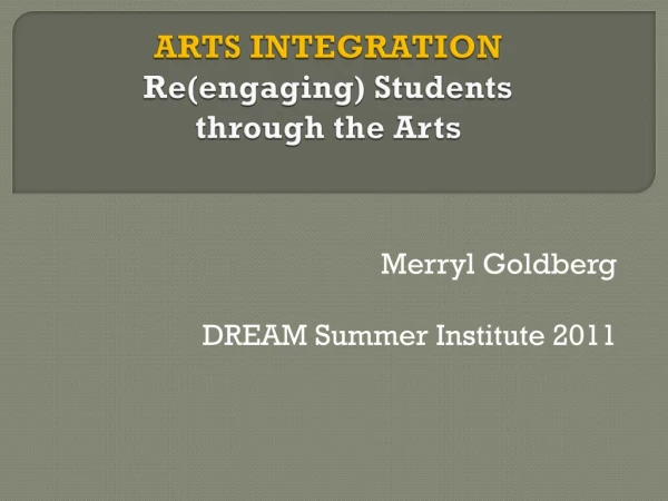 ARTS INTEGRATION Re(engaging) Students through the Arts