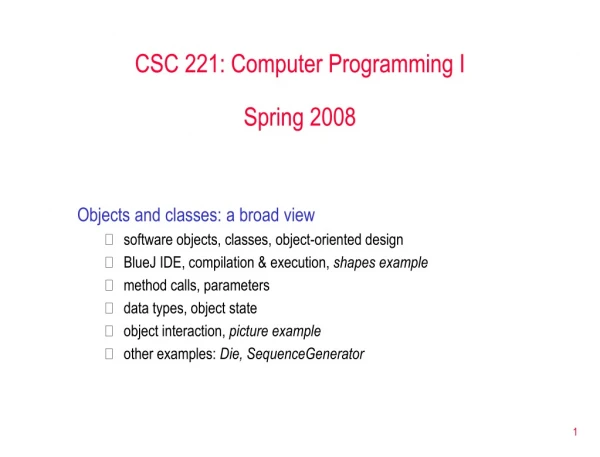 CSC 221: Computer Programming I Spring 2008