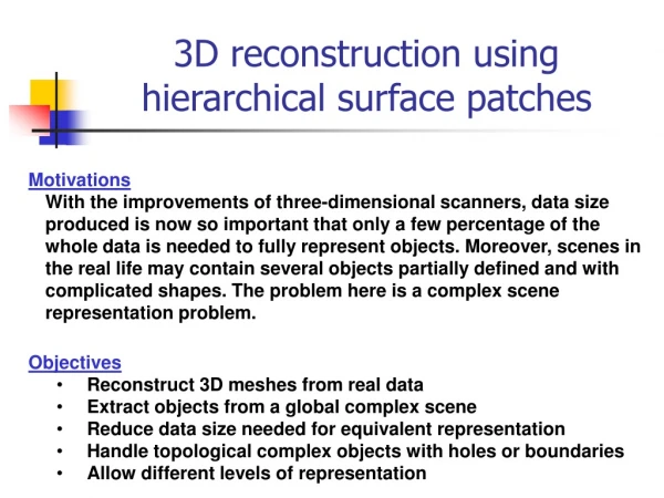 3D reconstruction using hierarchical surface patches
