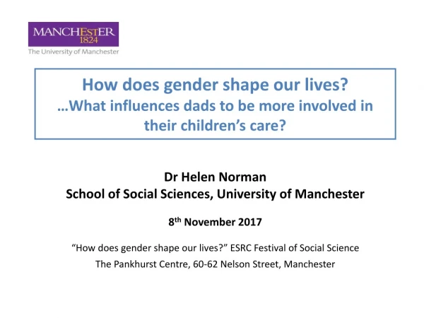 Dr Helen Norman School of Social Sciences , University of Manchester 8 th November 2017