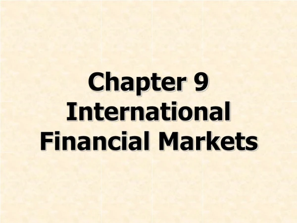Chapter 9 International Financial Markets