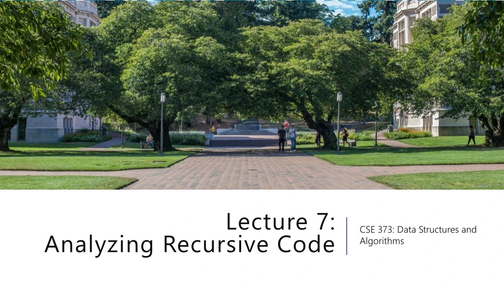 lecture 7 analyzing recursive code