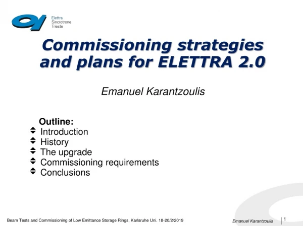 Commissioning strategies and plans for ELETTRA 2.0 Emanuel Karantzoulis
