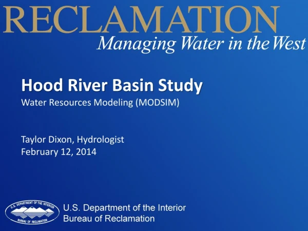 Hood River Basin Study Water Resources Modeling (MODSIM) Taylor Dixon, Hydrologist