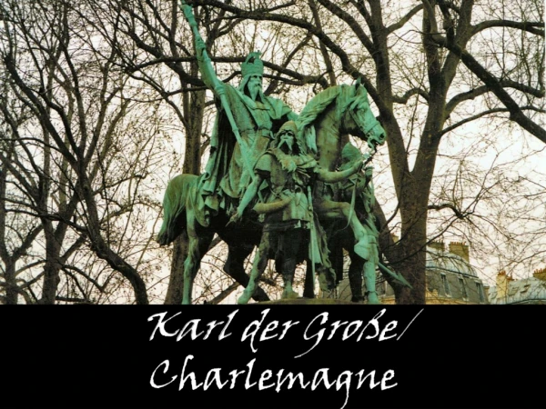 Karl der Große / Charlemagne