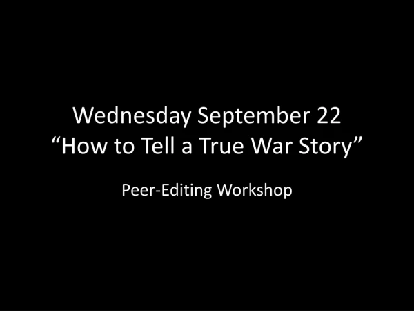 Wednesday September 22 “How to Tell a True War Story”