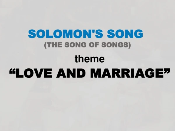SOLOMON'S SONG (THE SONG OF SONGS)