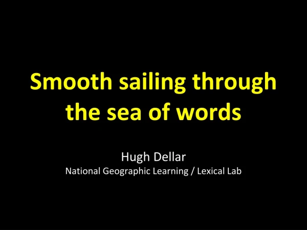 Smooth sailing through the sea of words