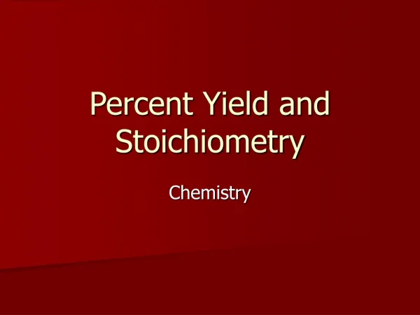 Percent Yield and Stoichiometry